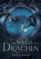 April Wynter, April Wynter - Der Spiegel des Drachen - Weltenwandel, Häftad