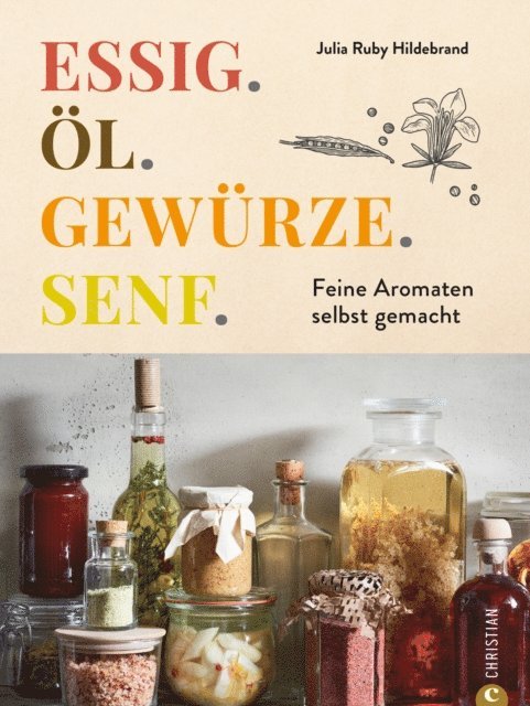 Julia Ruby Hildebrand - Essig. Öl. Gewürze. Senf., E-bok