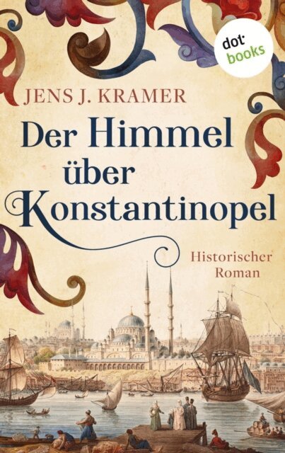 Jens Johannes Kramer - Der Himmel über Konstantinopel, E-bok