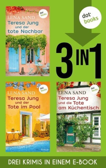 Lena Sand - Teresa Jung und der tote Nachbar, Teresa Jung und der Tote im Pool & Teresa Jung und die Tote am ..., E-bok