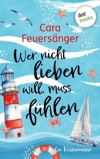 Cara Feuersanger - Wer nicht lieben will, muss fuhlen, E-bok