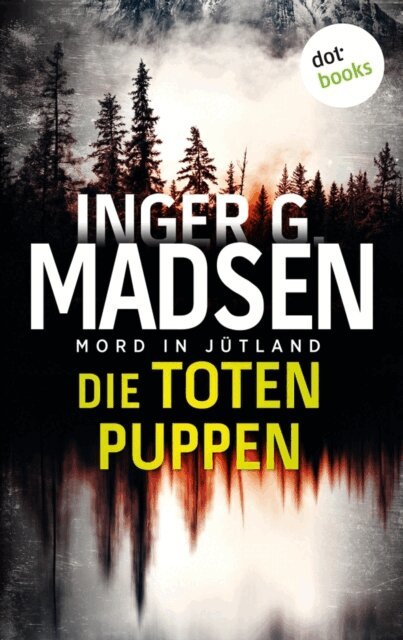 Inger Gammelgaard Madsen - Mord in Jutland: Die toten Puppen, E-bok