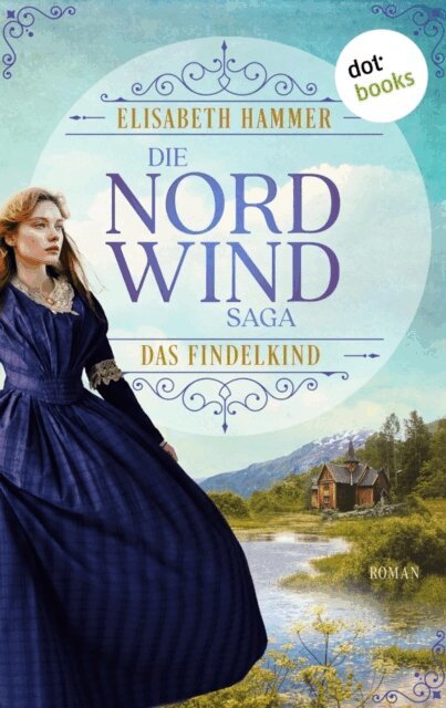 Elisabeth Hammer - Die Nordwind-Saga - Das Findelkind, E-bok