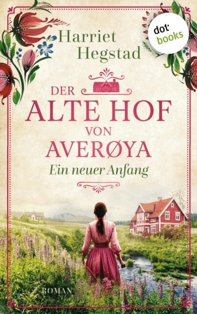 Harriet Hegstad - Der alte Hof von Averoya: Ein neuer Anfang, E-bok