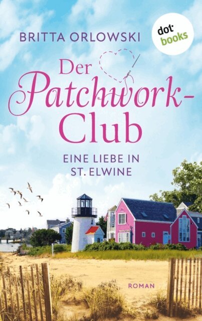 Britta Orlowski - Der Patchwork-Club - Eine Liebe in St. Elwine - oder: Pampelmusenduft, E-bok