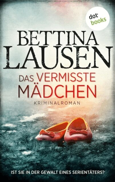 Bettina Lausen - Das vermisste Madchen, E-bok