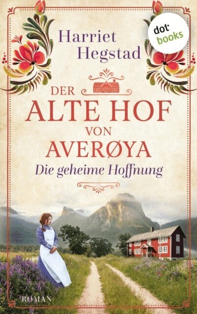 Harriet Hegstad - Der alte Hof von Averoya: Die geheime Hoffnung, E-bok