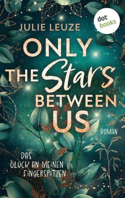 Julie Leuze - Only the Stars Between Us  - Das Gluck an meinen Fingerspitzen, E-bok