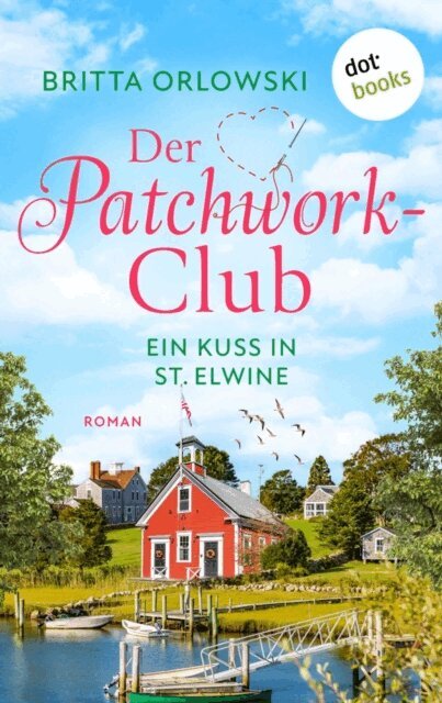 Britta Orlowski - Der Patchwork-Club - Ein Kuss in St. Elwine - oder: Spatsommersprossen, E-bok