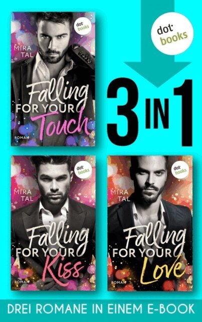 Mira Tal - Falling For Your Touch & Falling For Your Kiss & Falling For Your Love, E-bok