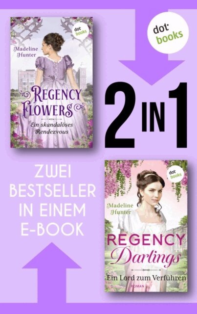 Madeline Hunter - Regency Flowers: Ein skandaloses Rendezvous & Regency Darlings: Ein Lord zum Kussen, E-bok