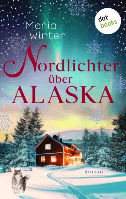 Maria Winter - Nordlichter uber Alaska - oder: Huskykusse zu Weihnachten, E-bok