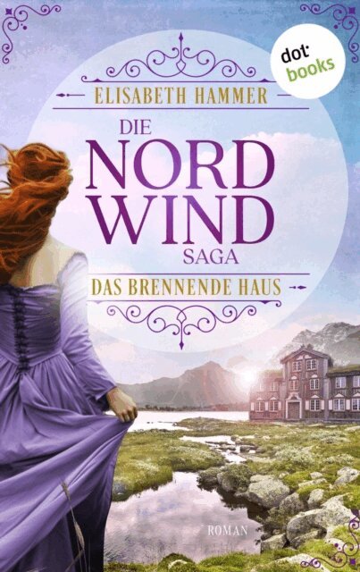 Elisabeth Hammer - Die Nordwind-Saga - Das brennende Haus, E-bok