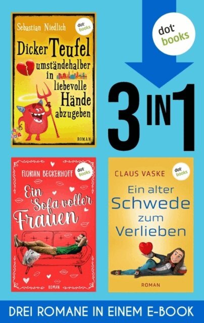 Claus Vaske, Sebastian Niedlich, Florian Beckerhoff - Ein Sofa voller Frauen & Dicker Teufel umstandehalber ... & Ein alter Schwede zum Verlieben, E-bok