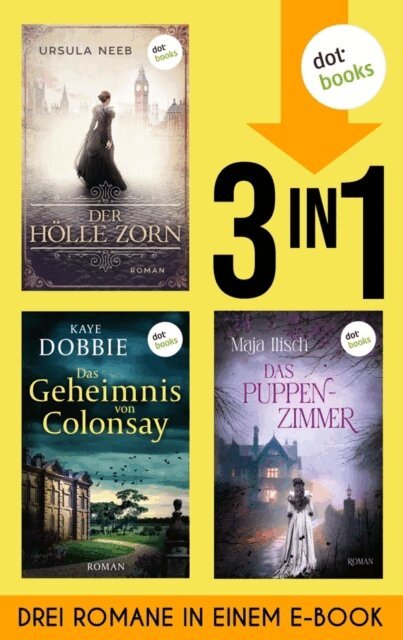 Maja Ilisch, Kaye Dobbie, Ursula Neeb - Der Holle Zorn, Das Geheimnis von Colonsay & Das Puppenzimmer, E-bok