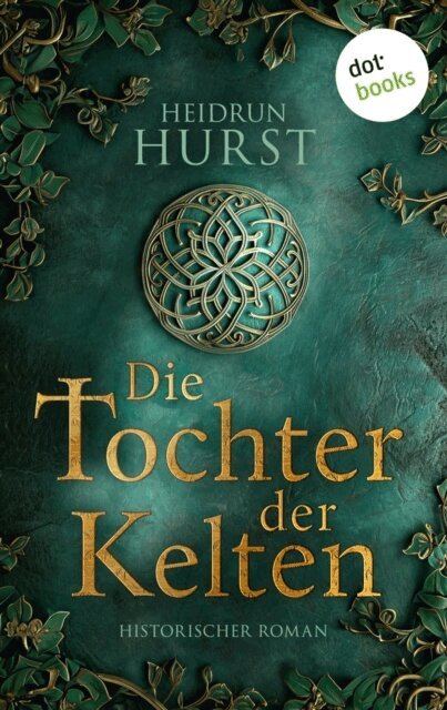 Heidrun Hurst - Die Tochter der Kelten, E-bok