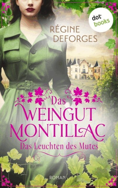 Regine Deforges - Das Weingut Montillac - Das Leuchten des Mutes, E-bok