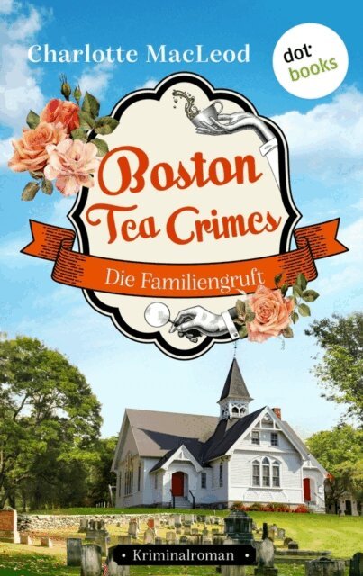 Charlotte MacLeod - Boston Tea Crimes – Die Familiengruft, E-bok