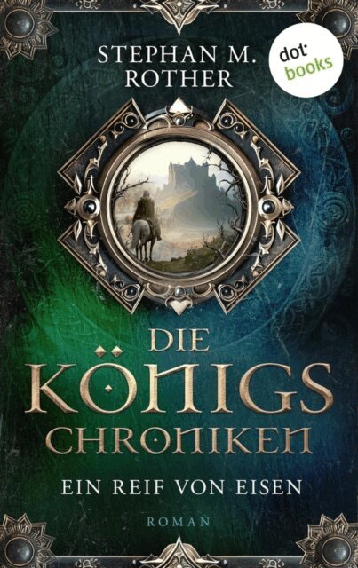 Stephan M. Rother - Die Konigschroniken: Ein Reif von Eisen, E-bok