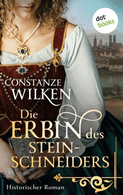 Constanze Wilken - Die Erbin des Steinschneiders, E-bok