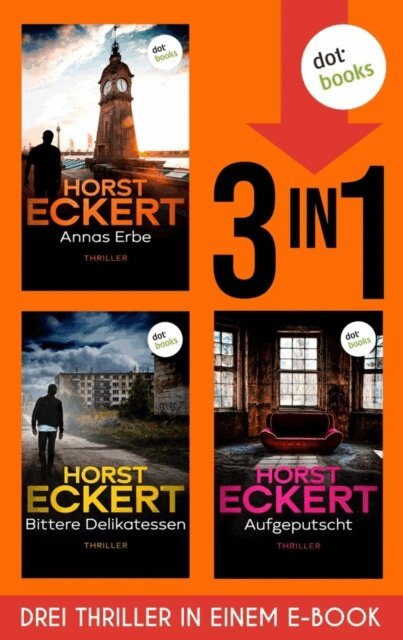 Horst Eckert - Annas Erbe, Bittere Delikatessen & Aufgeputscht, E-bok