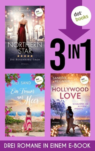 Sandra Regnier, Juli Sand, Inga Schneider - Northern Star, Ein Traum am Meer & Hollywood Love, E-bok