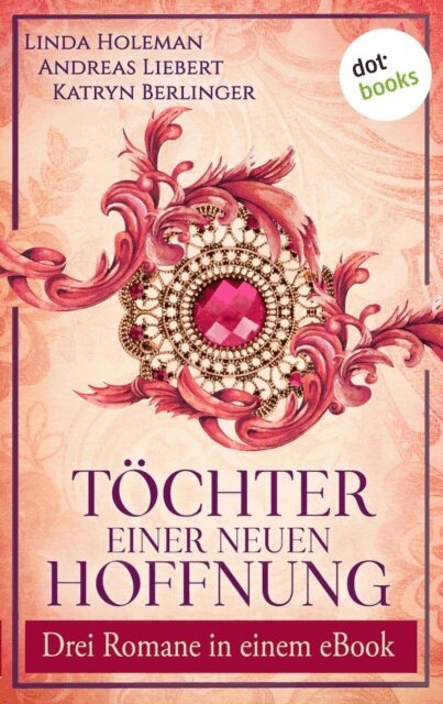 Katryn Berlinger, Andreas Liebert, Linda Holeman - Tochter einer neuen Hoffnung, E-bok