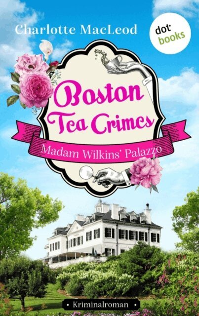Charlotte MacLeod - Boston Tea Crimes – Madam Wilkins' Palazzo, E-bok