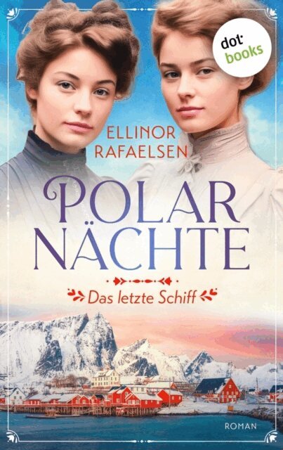 Ellinor Rafaelsen - Polarnachte - Das letzte Schiff, E-bok