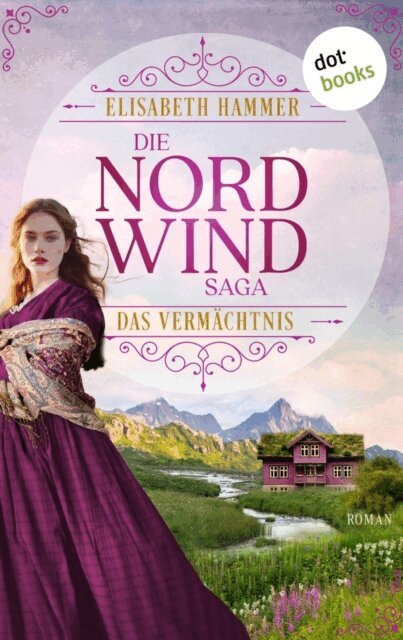 Elisabeth Hammer - Die Nordwind-Saga - Das Vermachtnis, E-bok
