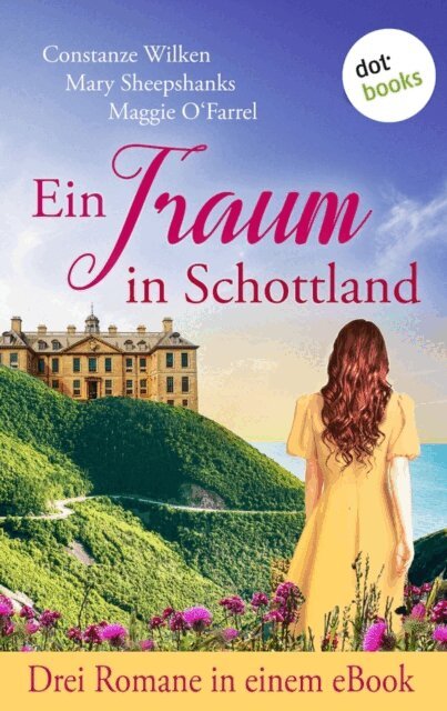 Maggie O'Farrell, Mary Sheepshanks, Constanze Wilken - Ein Traum in Schottland, E-bok