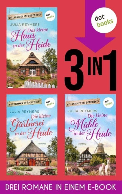 Julia Reymers - Das kleine Haus in der Heide, Die kleine Gartnerei in der Heide & Die kleine Muhle in der Heide, E-bok
