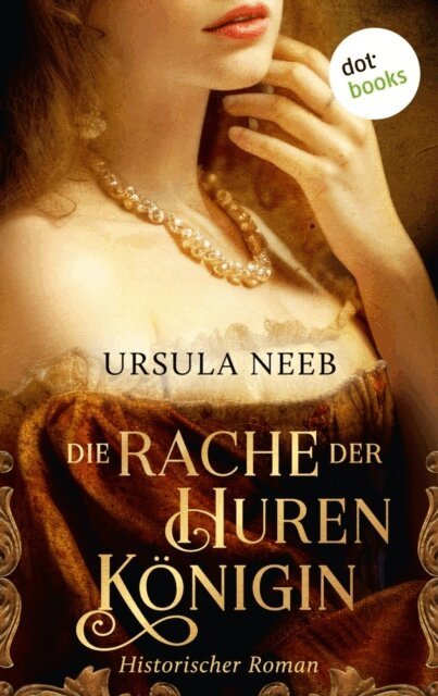 Ursula Neeb - Die Rache der Hurenkonigin, E-bok