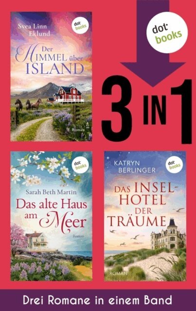 Katryn Berlinger, Sarah Beth Martin, Svea Linn Eklund - Der Himmel uber Island, Das alte Haus am Meer & Das Inselhotel der Traume, E-bok
