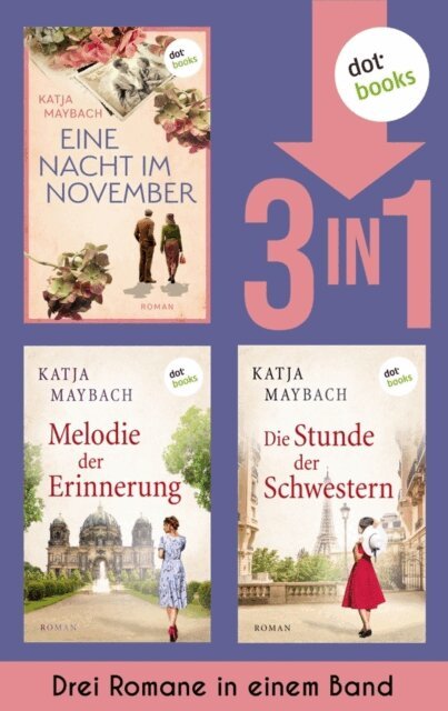 Katja Maybach - Eine Nacht im November, Melodie der Erinnerung & Die Stunde der Schwestern, E-bok