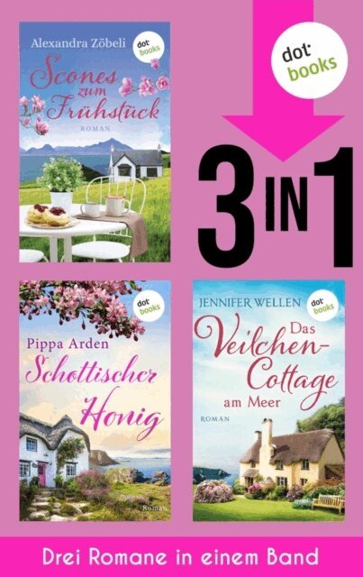 Alexandra Zobeli - Scones zum Fruhstuck; Schottischer Honig & Das Veilchencottage am Meer, E-bok