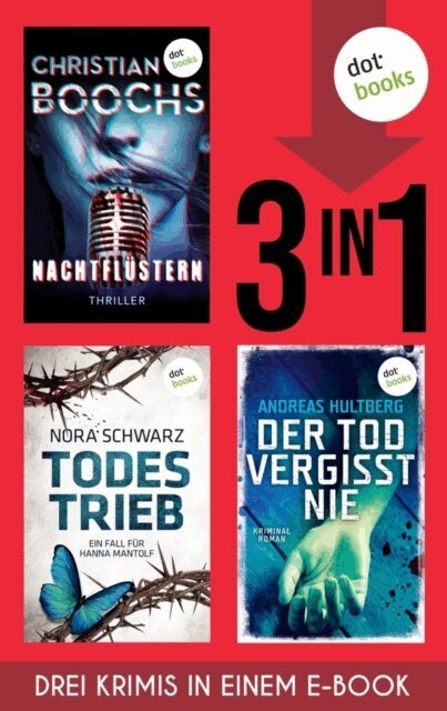 Andreas Hultberg, Nora Schwarz, Christian Boochs - Nachtflüstern, Todestrieb & Der Tod vergisst nie, E-bok
