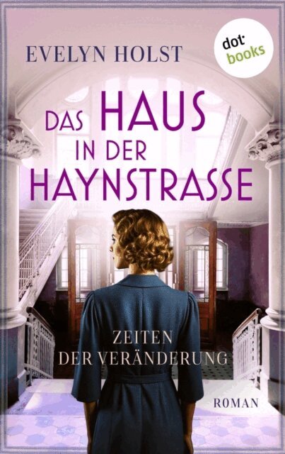 Evelyn Holst - Das Haus in der Haynstrae - Zeiten der Veranderung, E-bok