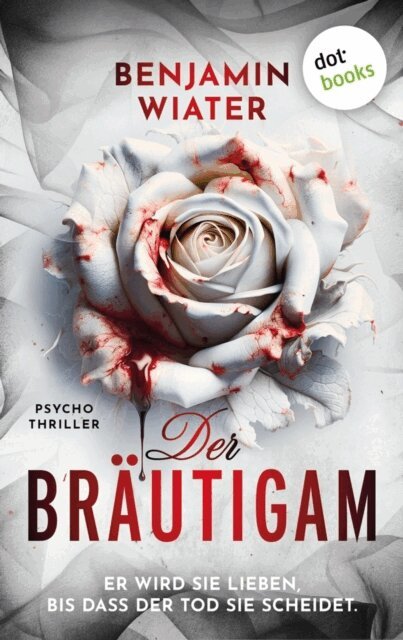 Benjamin Wiater - Der Bräutigam, E-bok
