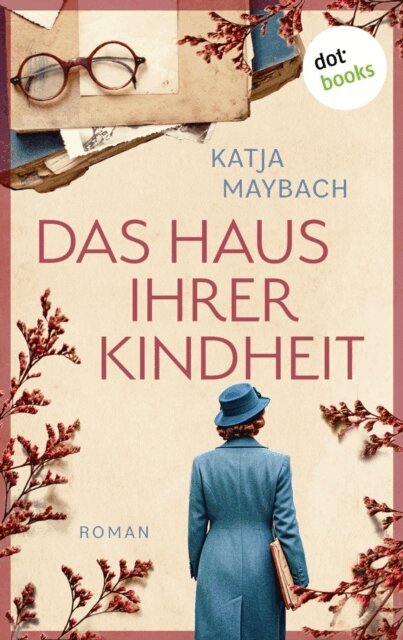 Katja Maybach - Das Haus ihrer Kindheit, E-bok