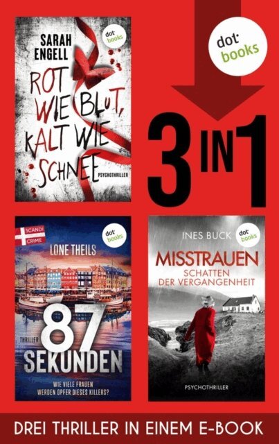 Ines Buck, Lone Theils, Sarah Engell - Rot wie Blut, kalt wie Schnee & 84 Sekunden & Misstrauen, E-bok