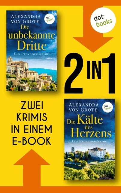 Alexandra von Grote - Die unbekannte Dritte & Die Kälte des Herzens, E-bok