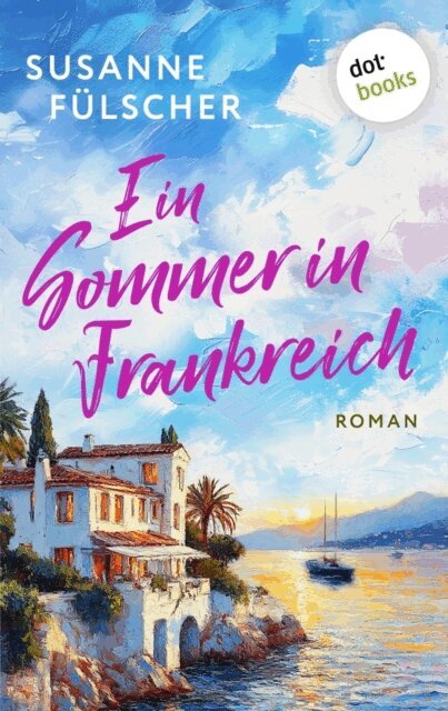 Susanne Fulscher - Ein Sommer in Frankreich - oder: Wo die Liebe hintanzt, E-bok