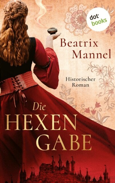 Beatrix Mannel - Die Hexengabe, E-bok