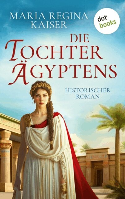 Maria Regina Kaiser - Die Tochter Agyptens, E-bok