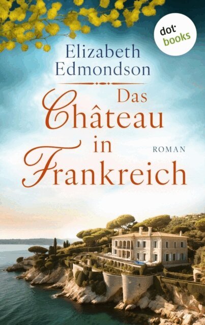 Elizabeth Edmondson - Das Chateau in Frankreich, E-bok