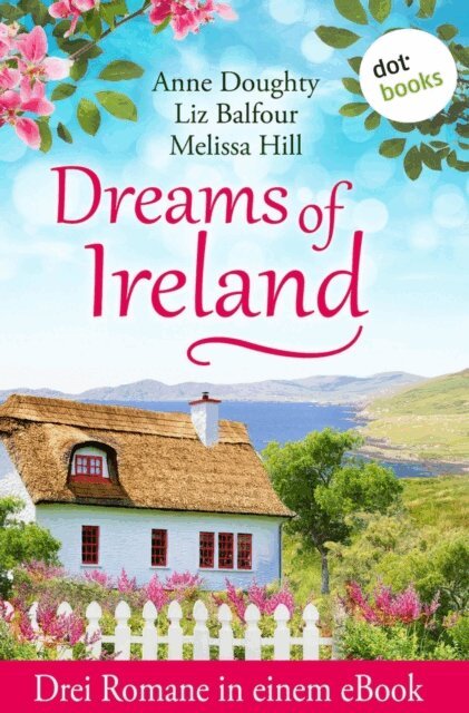 Melissa Hill, Liz Balfour, Anne Doughty - Dreams of Ireland, E-bok