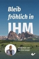 Hartmut Jaeger - Bleib fröhlich in IHM, Inbunden