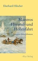 Eberhard Hilscher - Maestros Himmel- und Höllenfahrt, Inbunden