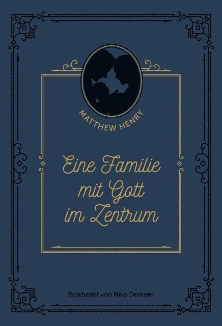 Matthew Henry, Niko Derksen - Eine Familie mit Gott im Zentrum, E-bok